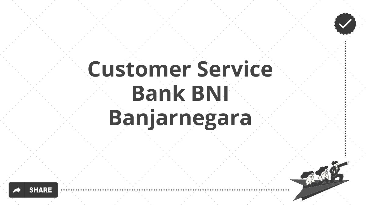 Customer Service Bank BNI Banjarnegara