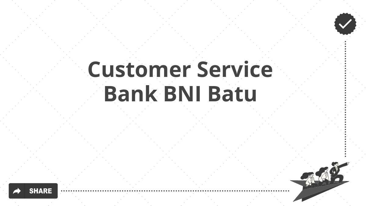 Customer Service Bank BNI Batu