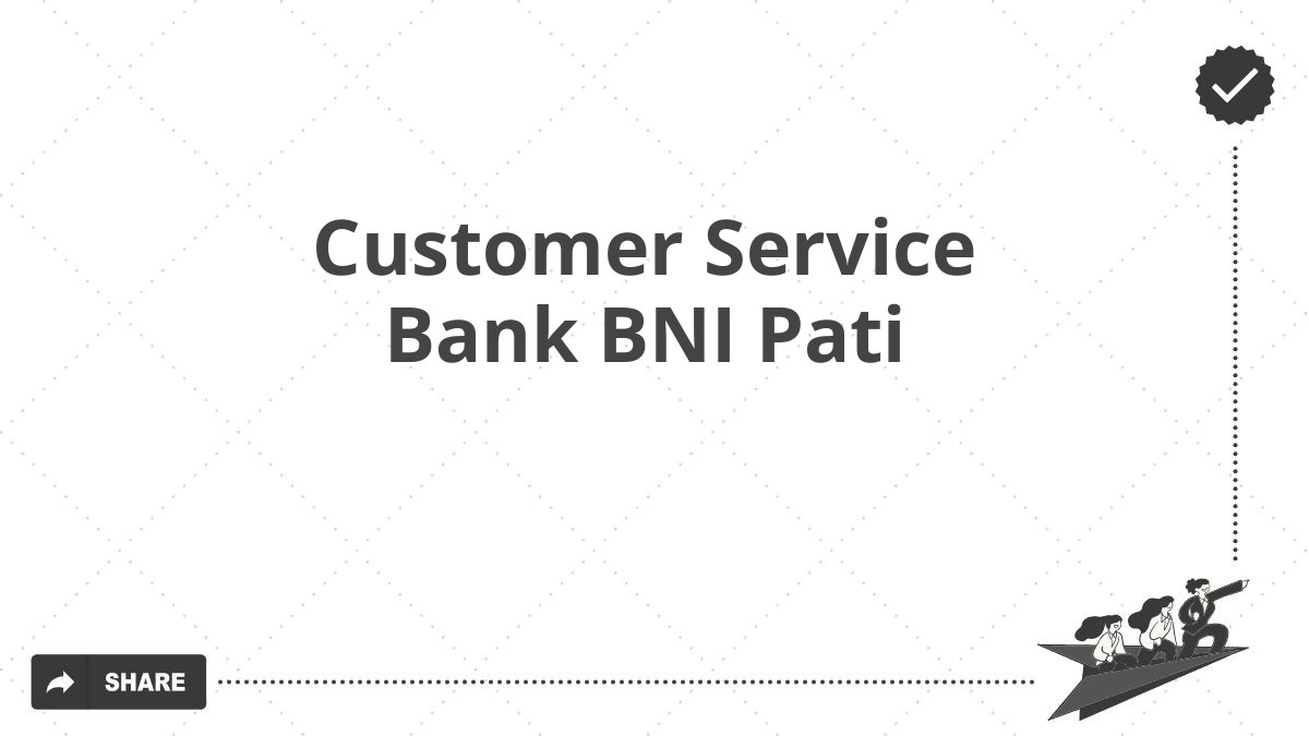 Customer Service Bank BNI Pati