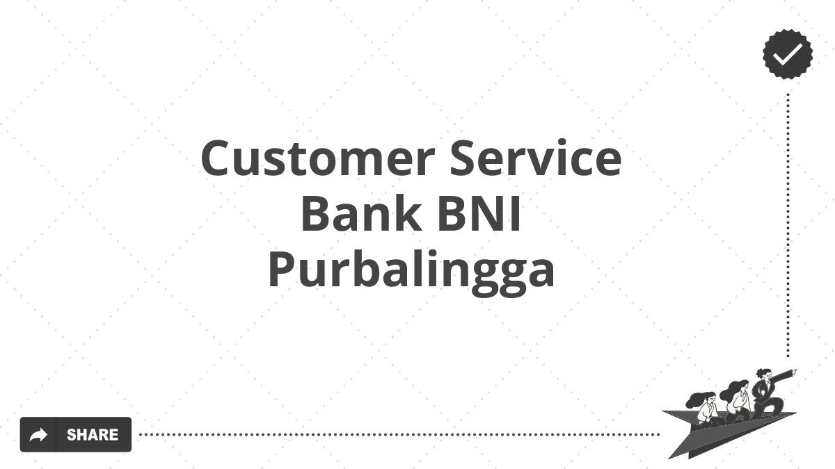 Customer Service Bank BNI Purbalingga