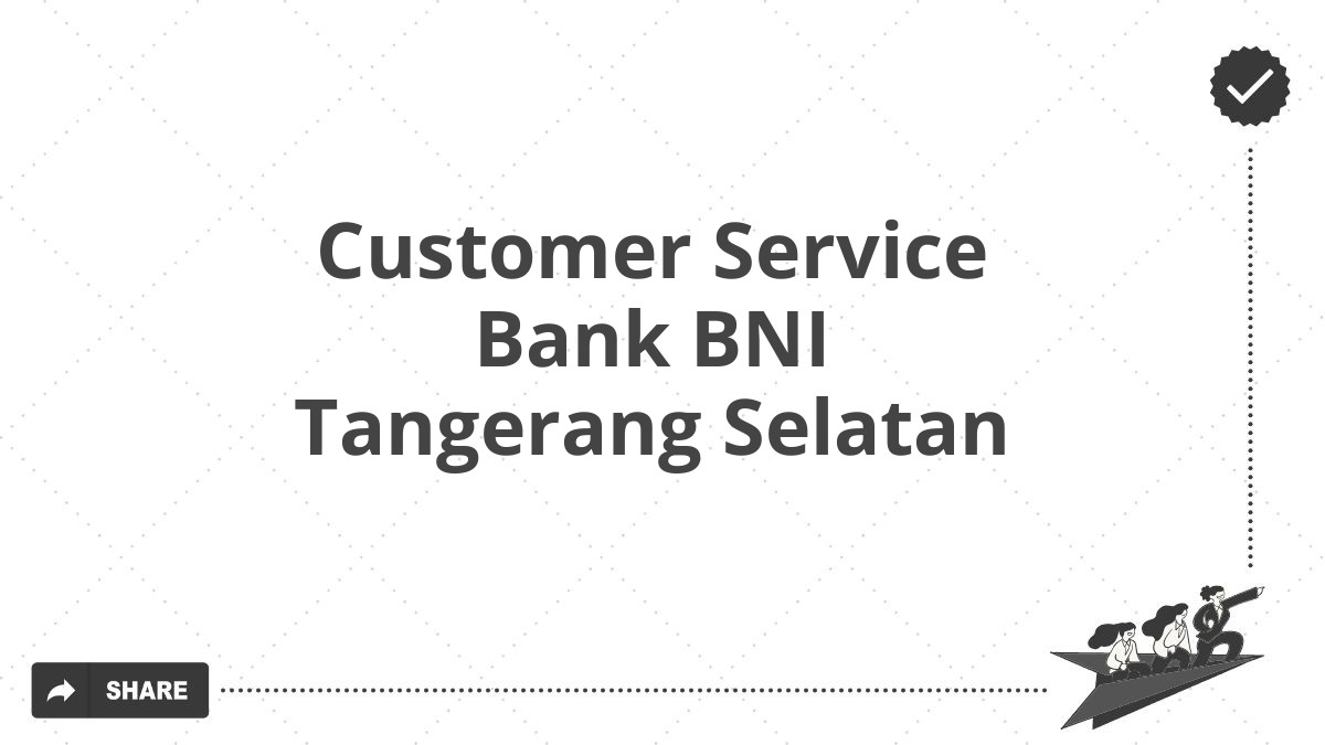 Customer Service Bank BNI Tangerang Selatan