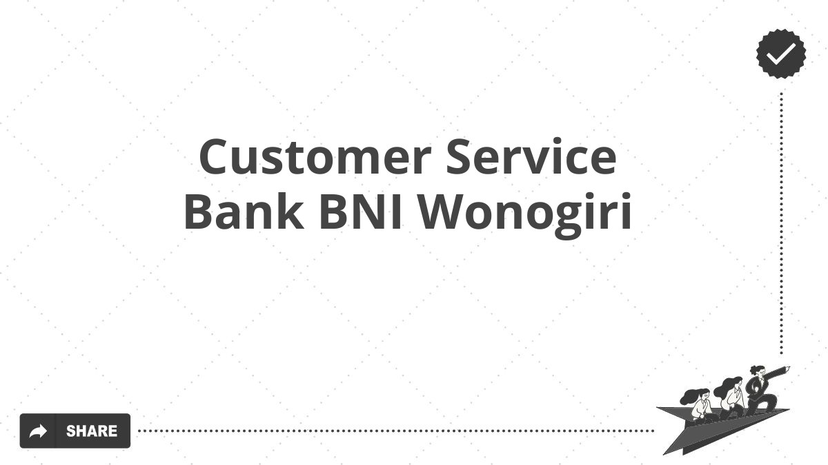 Customer Service Bank BNI Wonogiri