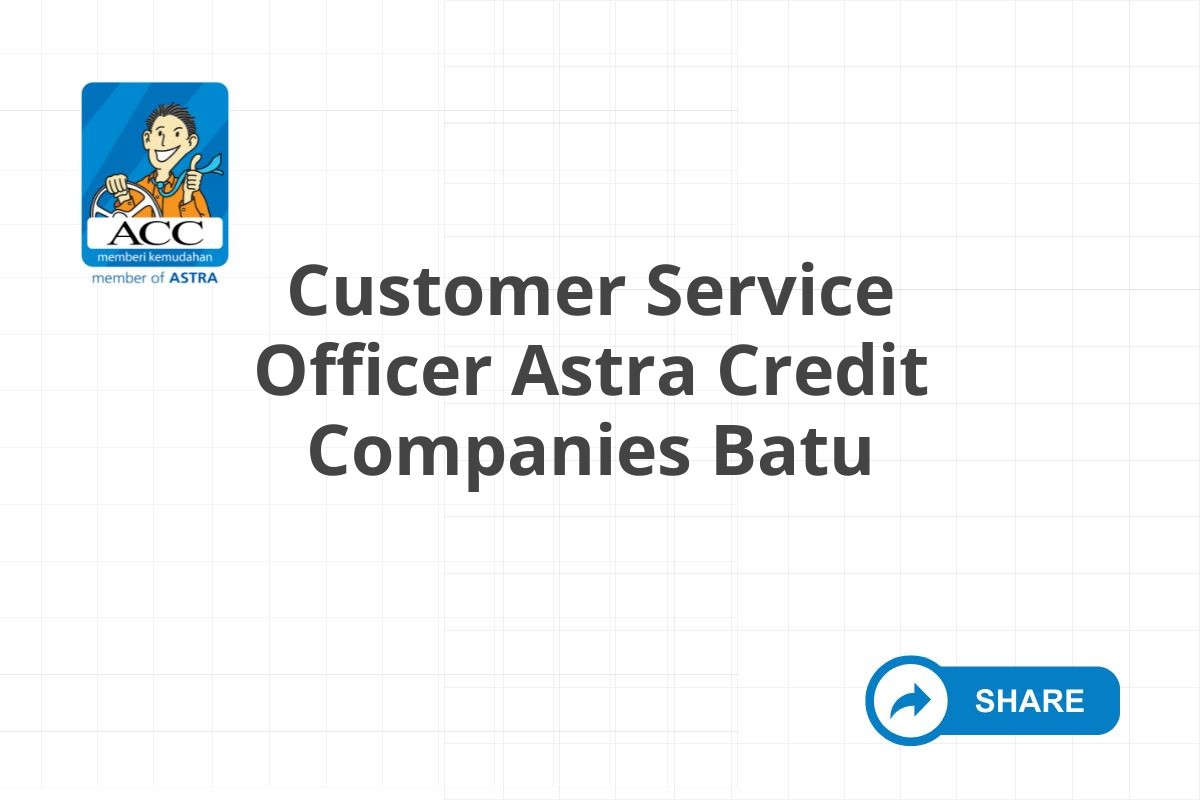 Customer Service Officer Astra Credit Companies Batu