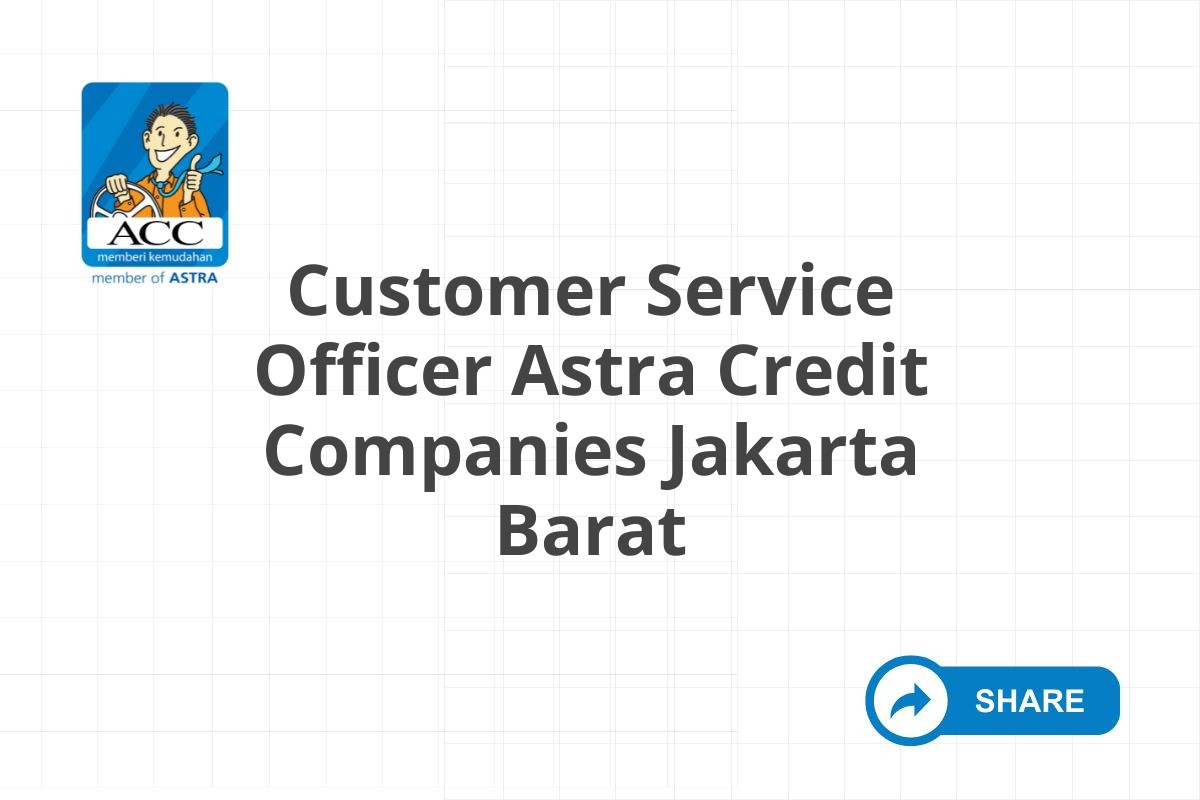 Customer Service Officer Astra Credit Companies Jakarta Barat