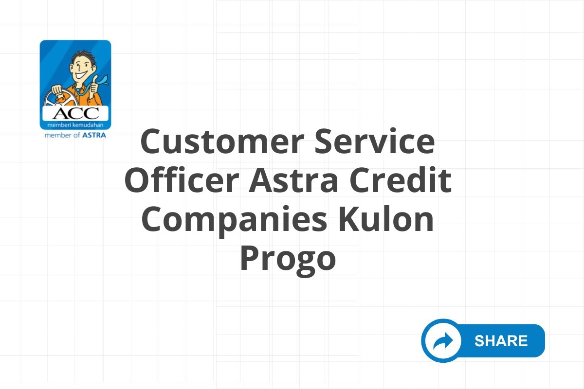 Customer Service Officer Astra Credit Companies Kulon Progo