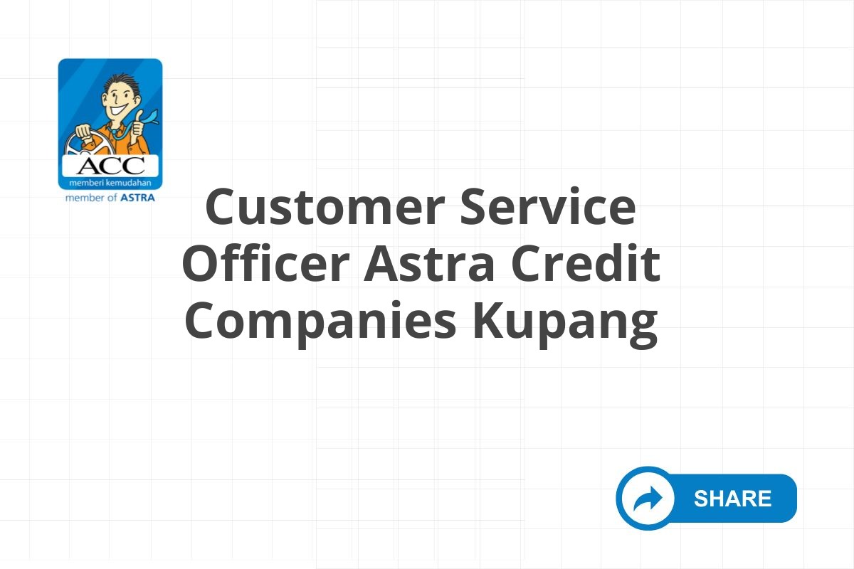 Customer Service Officer Astra Credit Companies Kupang