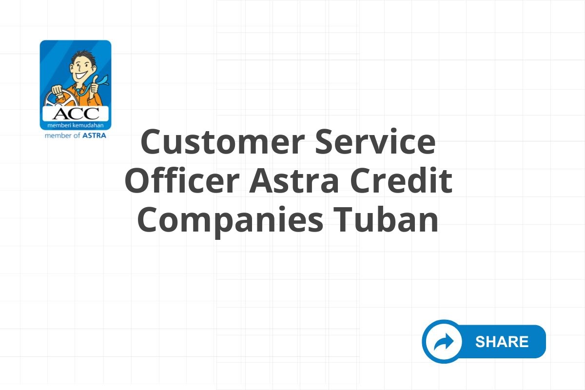 Customer Service Officer Astra Credit Companies Tuban