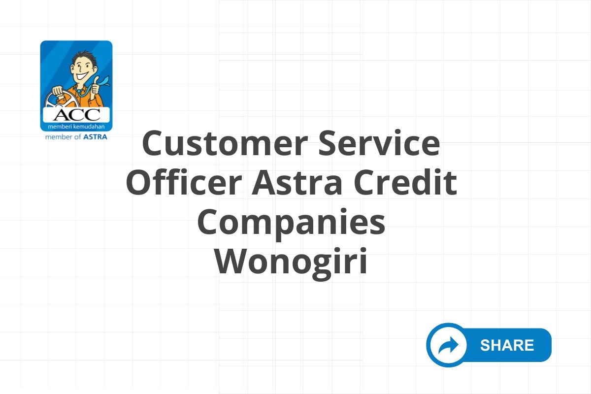 Customer Service Officer Astra Credit Companies Wonogiri