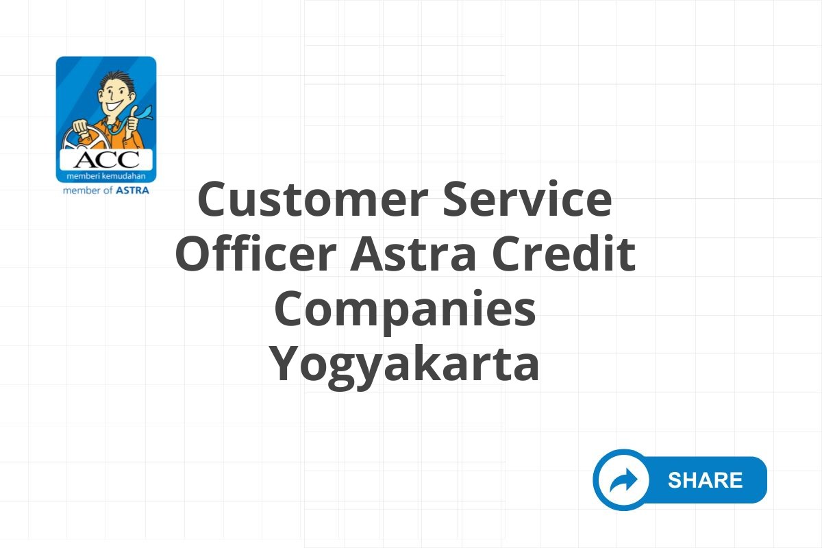 Customer Service Officer Astra Credit Companies Yogyakarta
