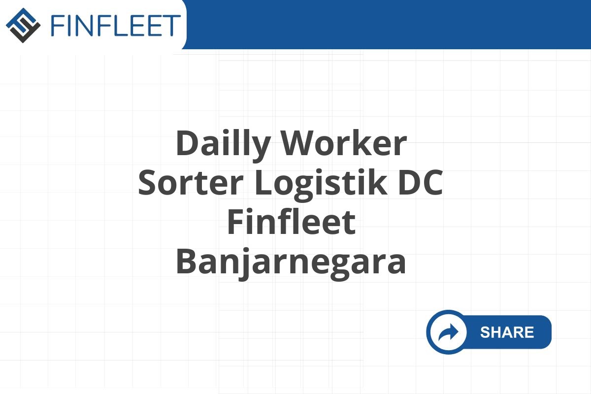Dailly Worker Sorter Logistik DC Finfleet Banjarnegara