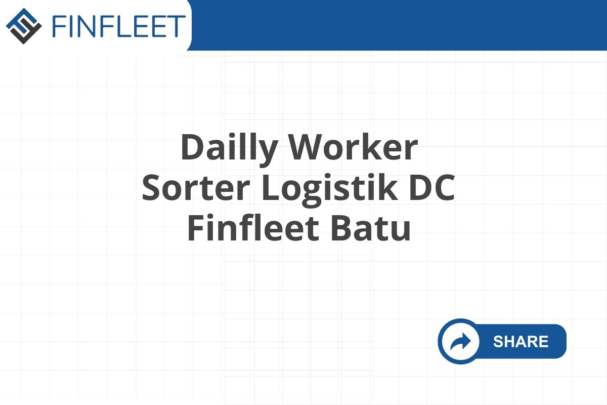 Dailly Worker Sorter Logistik DC Finfleet Batu