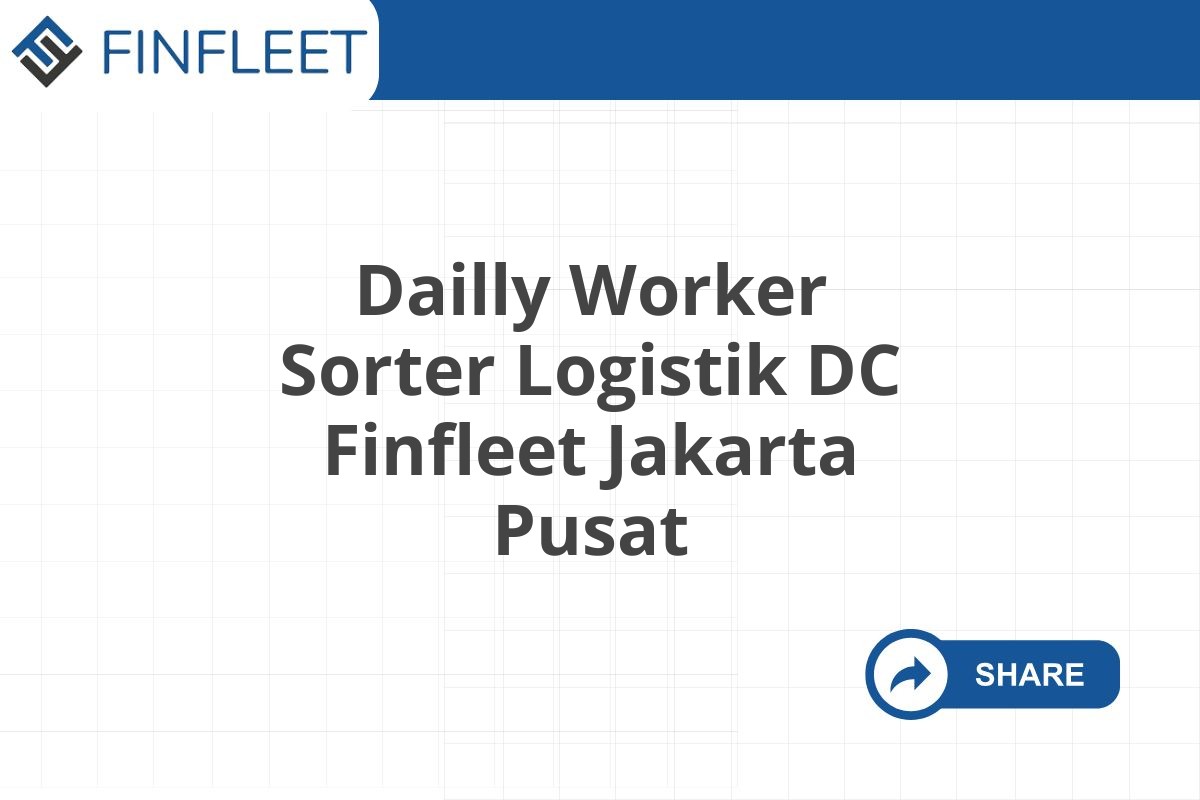 Dailly Worker Sorter Logistik DC Finfleet Jakarta Pusat