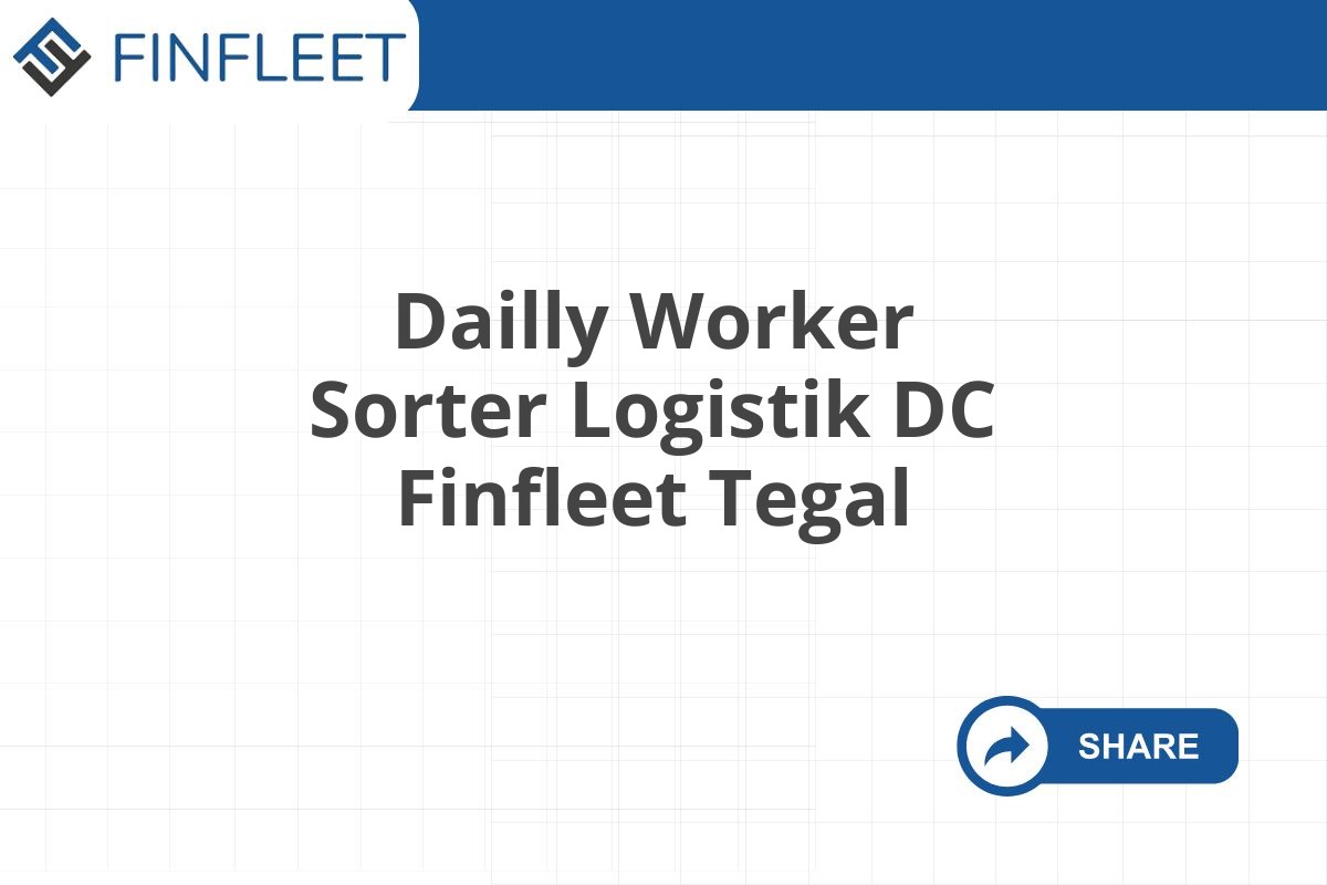 Dailly Worker Sorter Logistik DC Finfleet Tegal