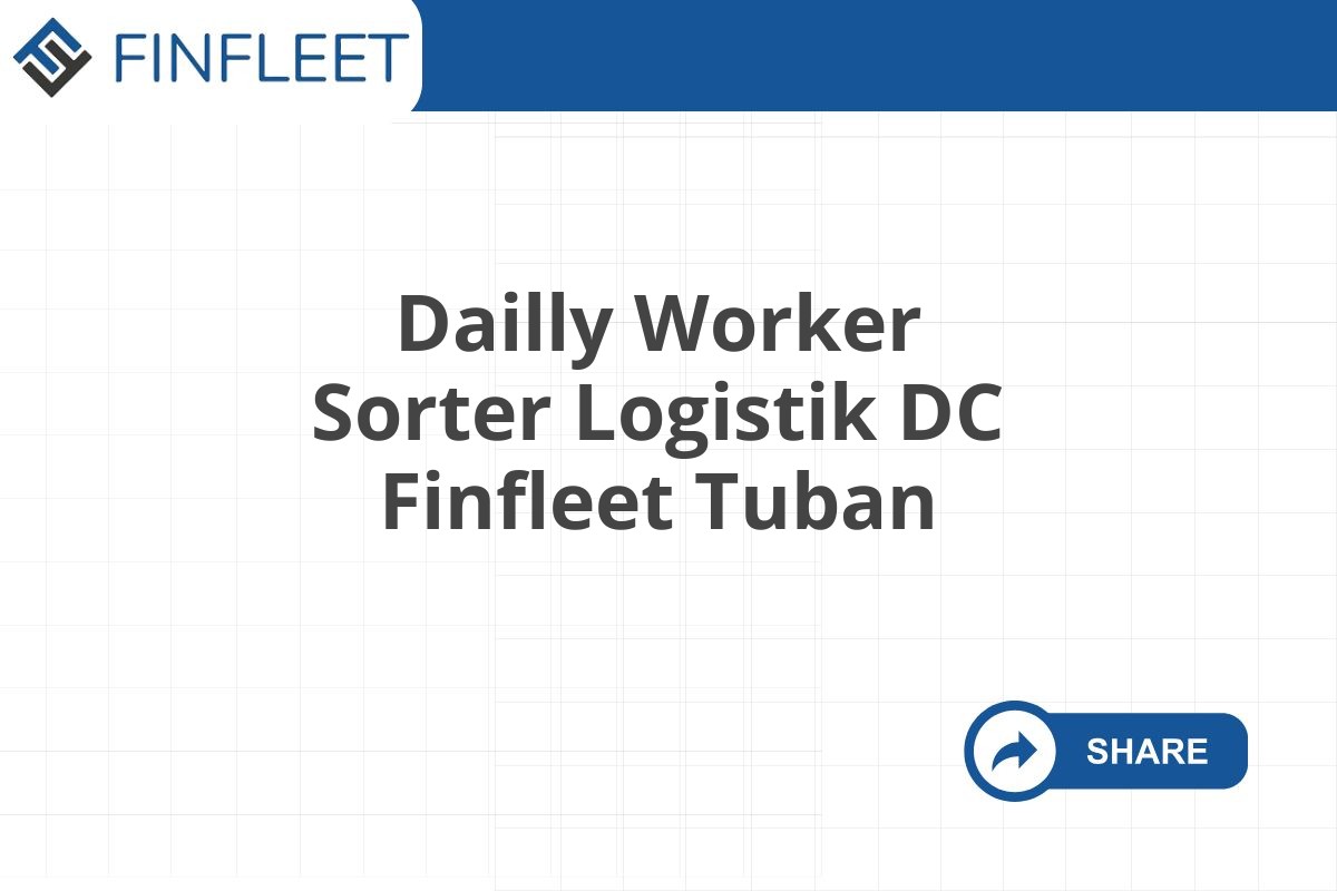 Dailly Worker Sorter Logistik DC Finfleet Tuban