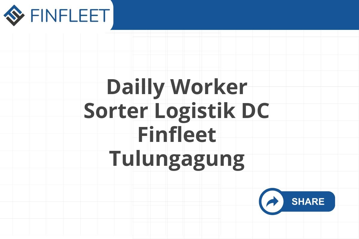 Dailly Worker Sorter Logistik DC Finfleet Tulungagung