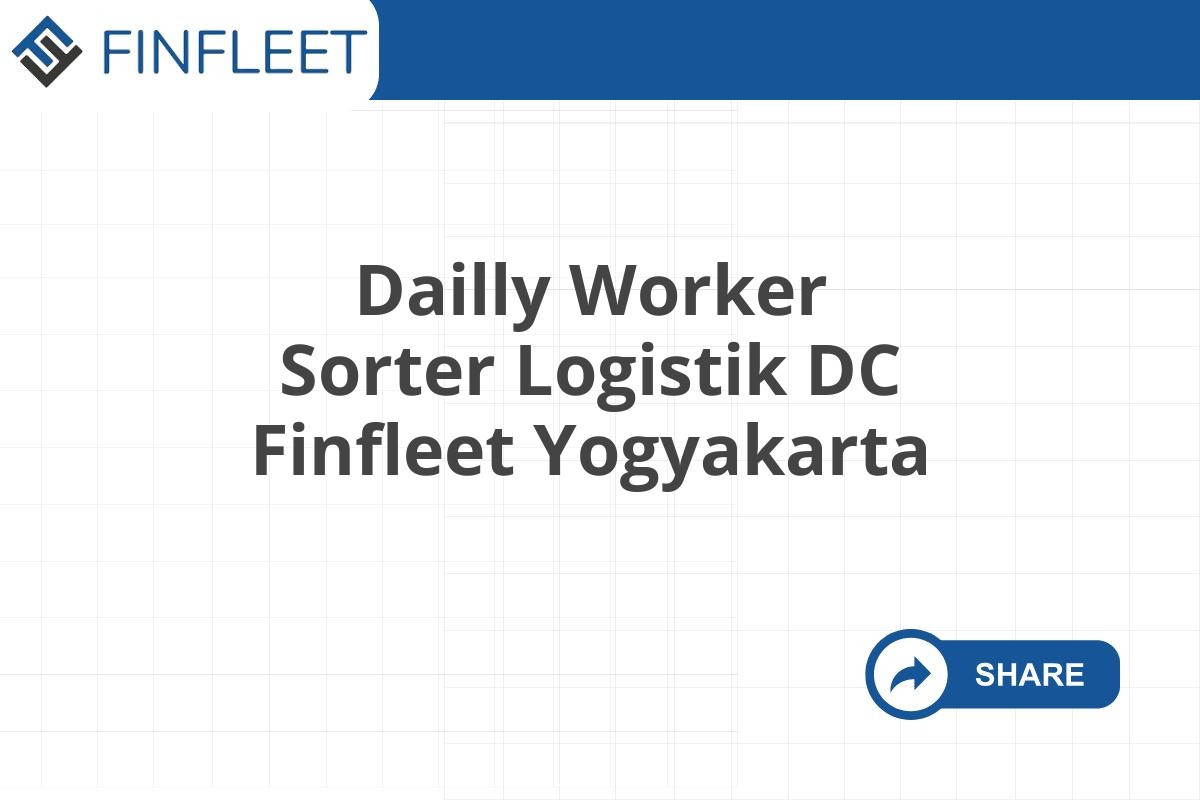 Dailly Worker Sorter Logistik DC Finfleet Yogyakarta