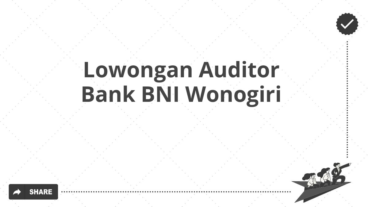 Lowongan Auditor Bank BNI Wonogiri
