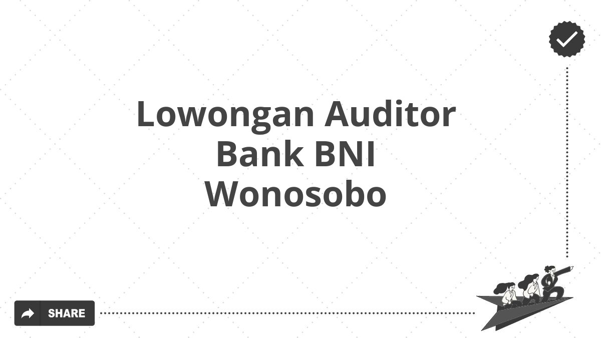 Lowongan Auditor Bank BNI Wonosobo