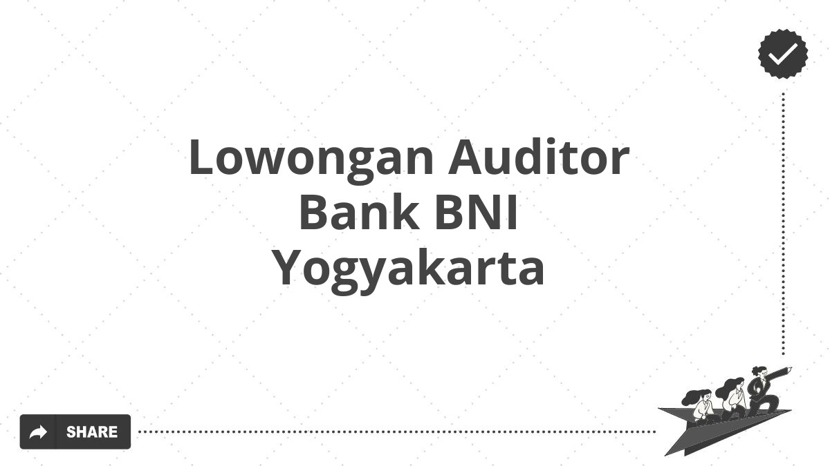 Lowongan Auditor Bank BNI Yogyakarta