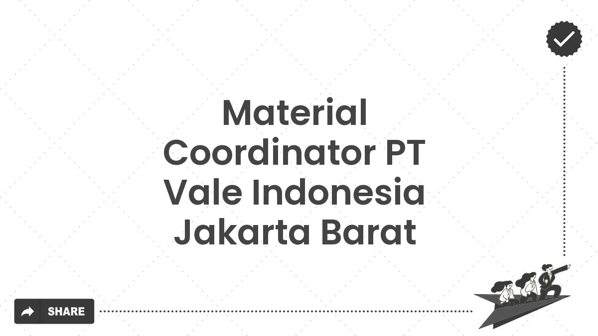 Material Coordinator PT Vale Indonesia Jakarta Barat