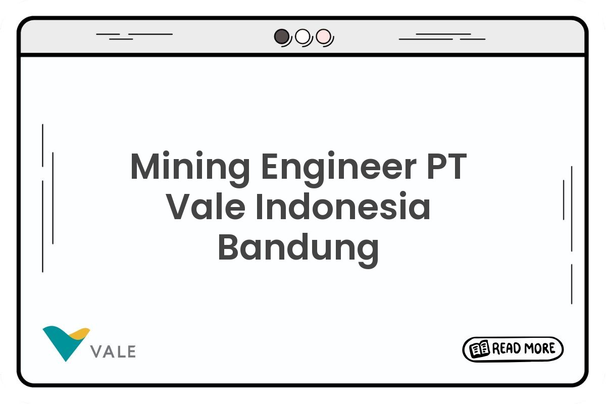 Mining Engineer PT Vale Indonesia Bandung