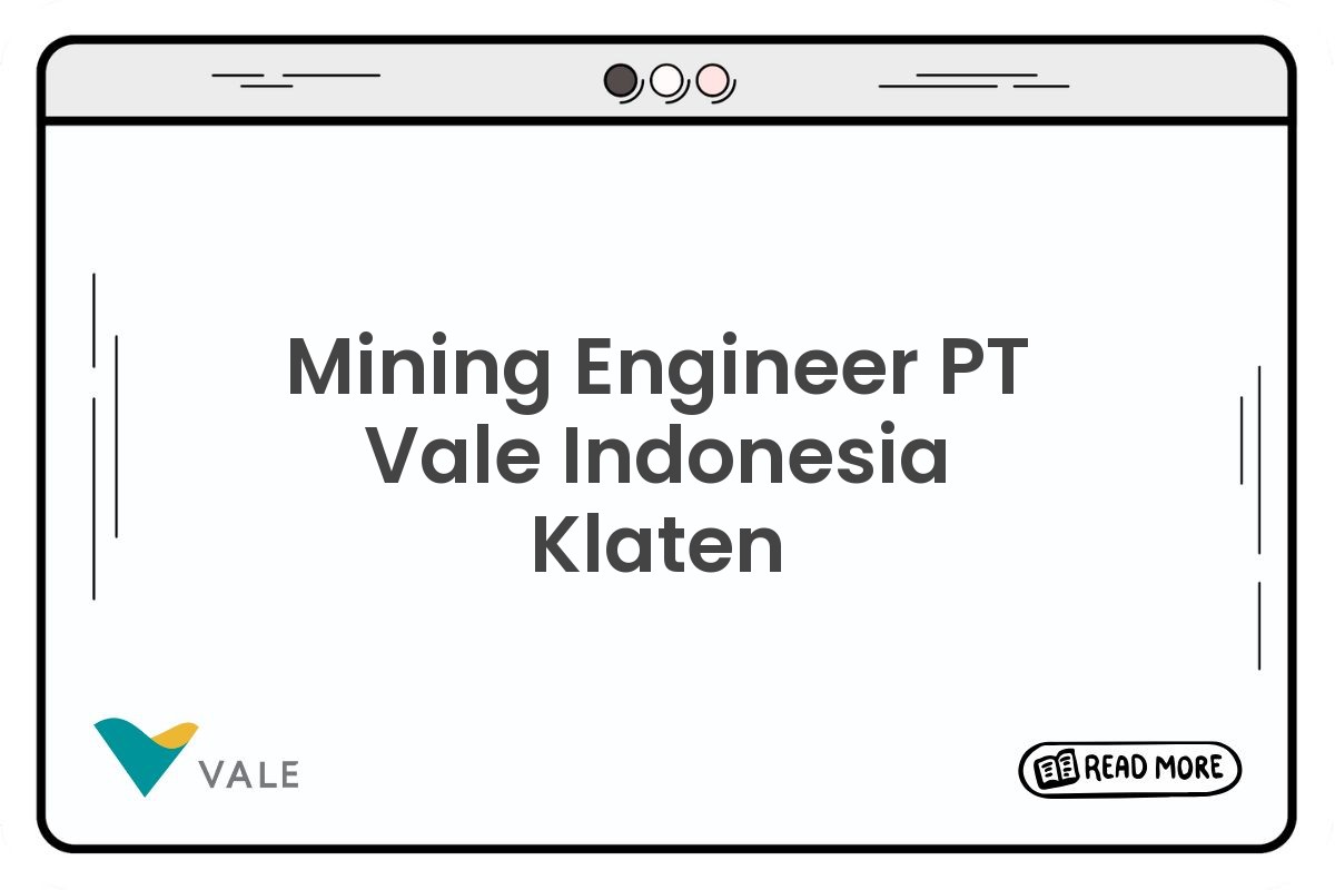 Mining Engineer PT Vale Indonesia Klaten