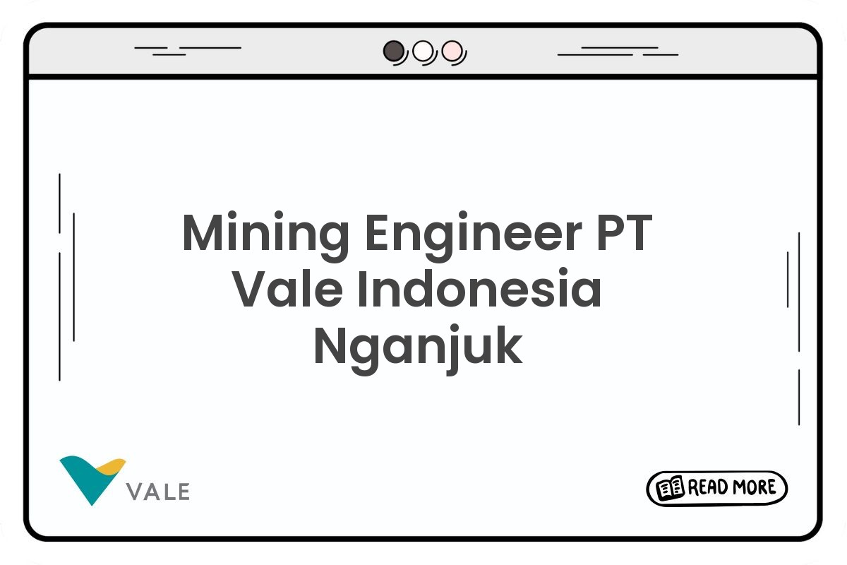 Mining Engineer PT Vale Indonesia Nganjuk