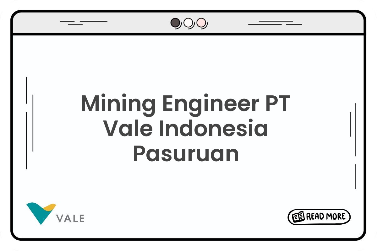 Mining Engineer PT Vale Indonesia Pasuruan