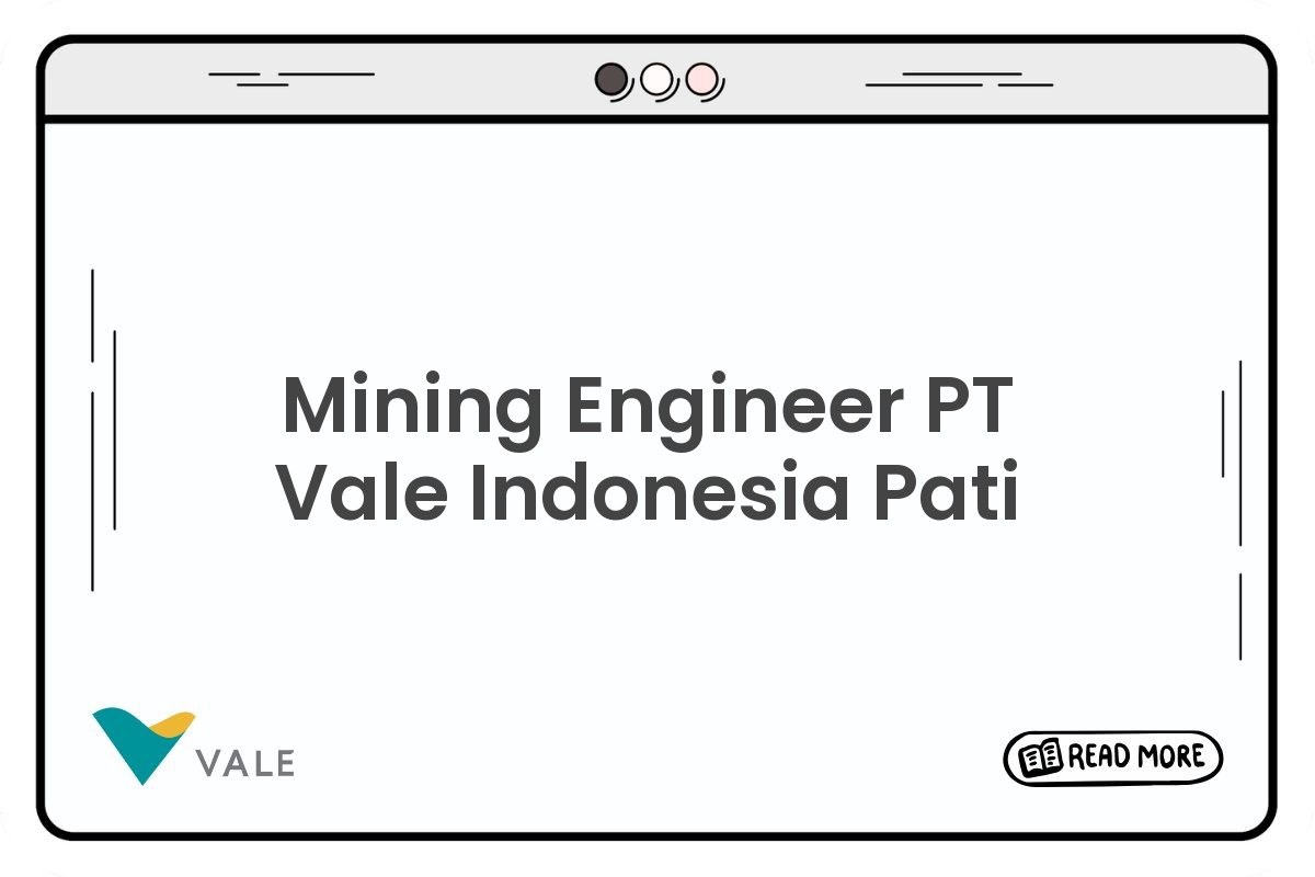 Mining Engineer PT Vale Indonesia Pati