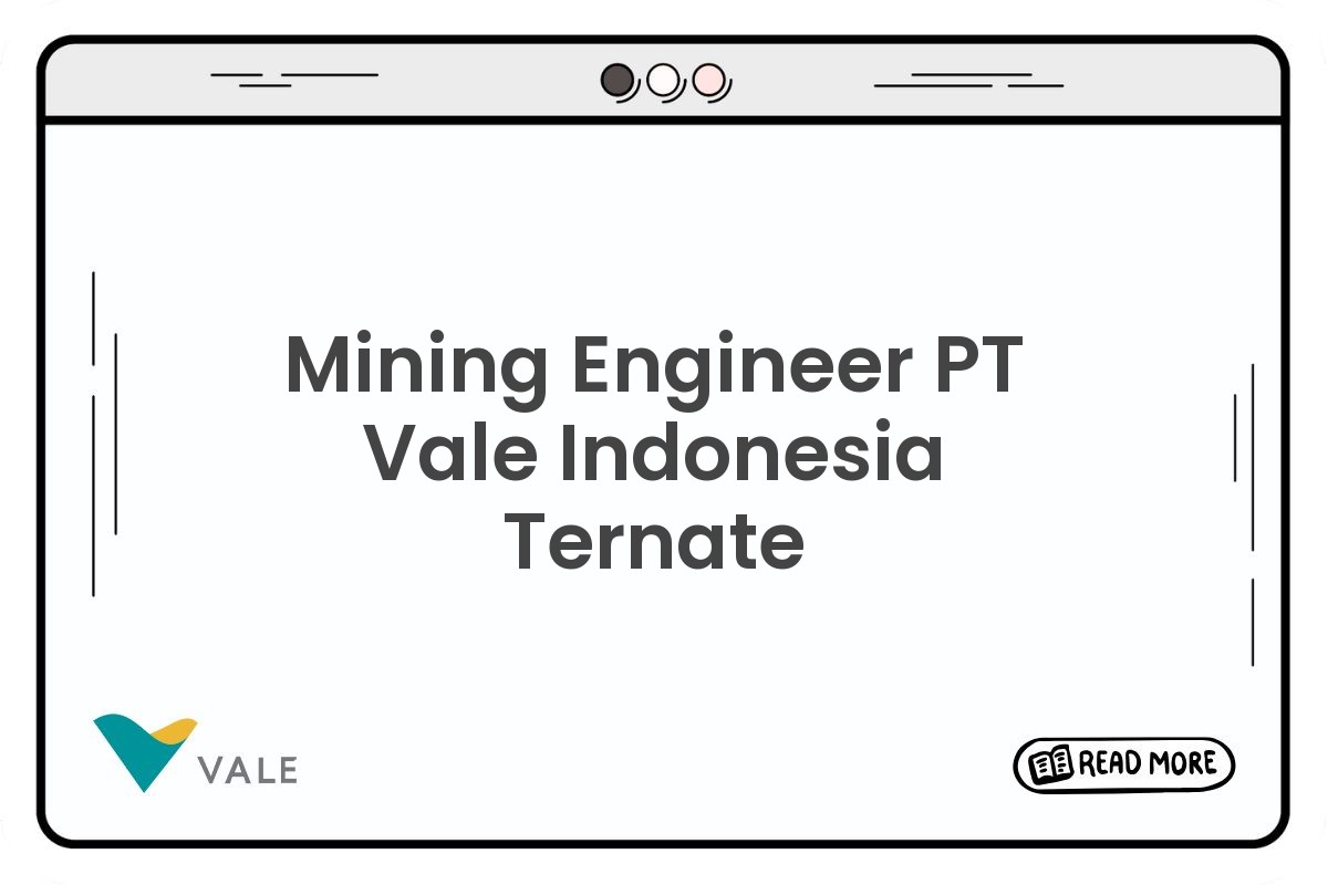 Mining Engineer PT Vale Indonesia Ternate