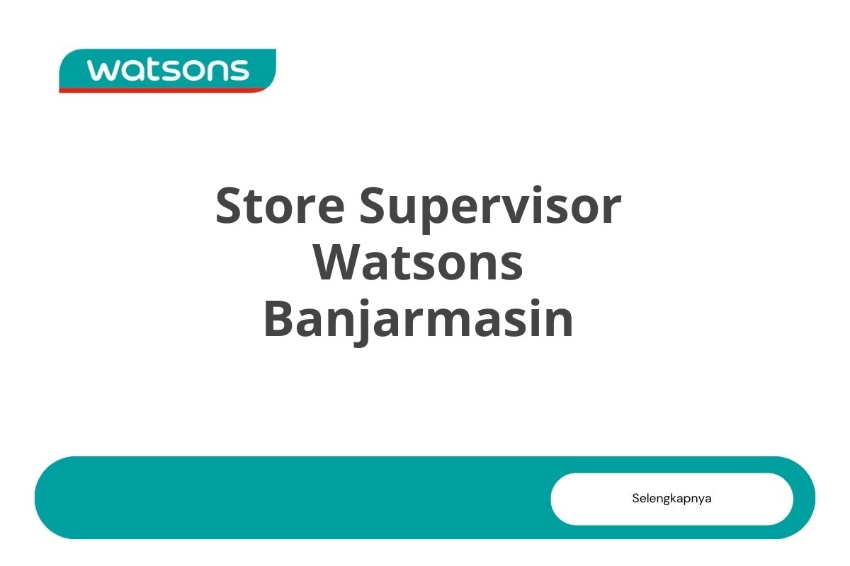 Store Supervisor Watsons Banjarmasin