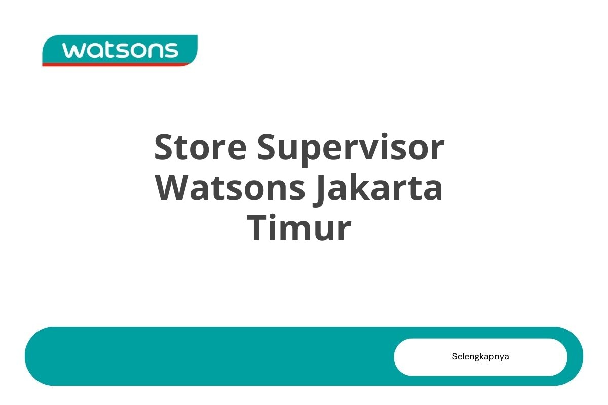 Store Supervisor Watsons Jakarta Timur