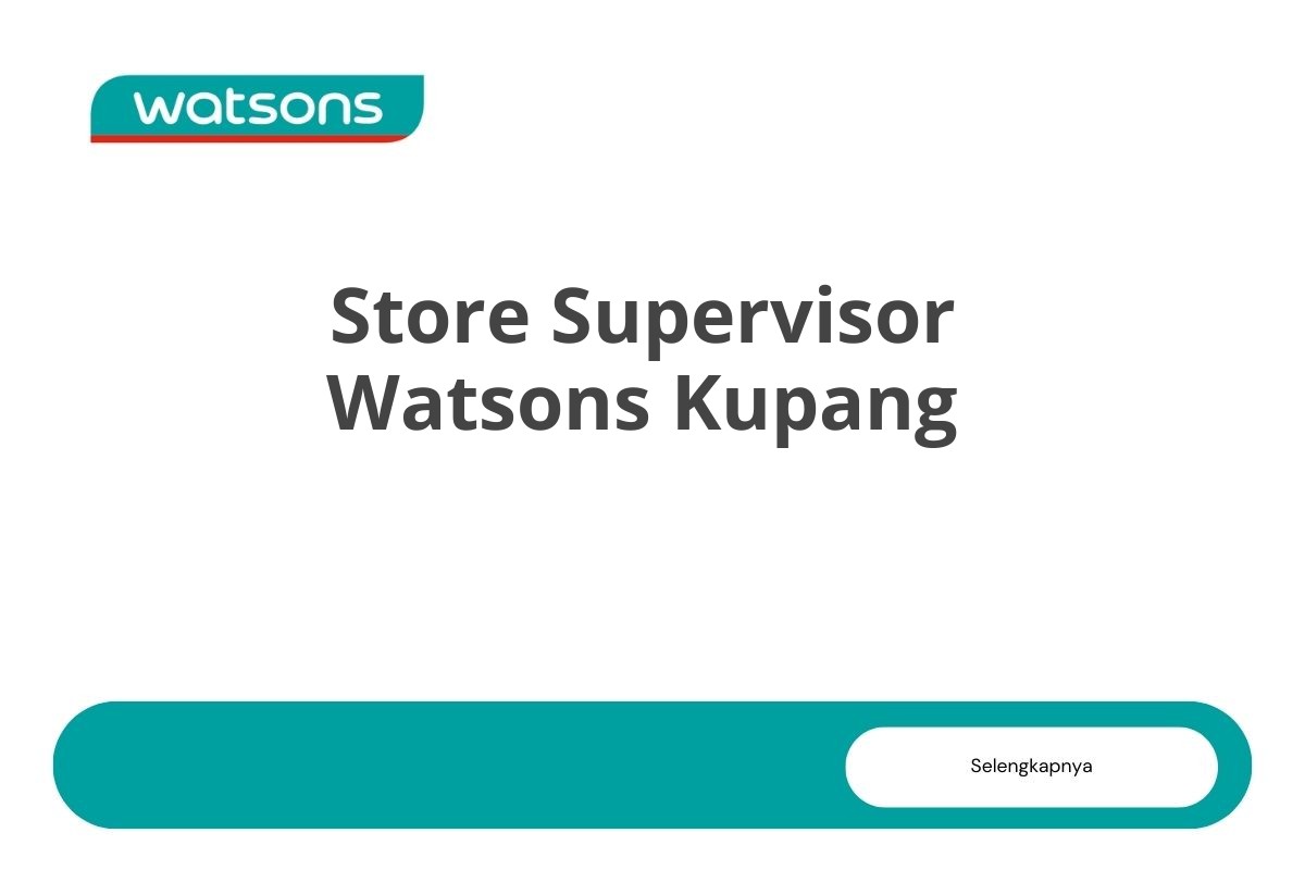 Store Supervisor Watsons Kupang