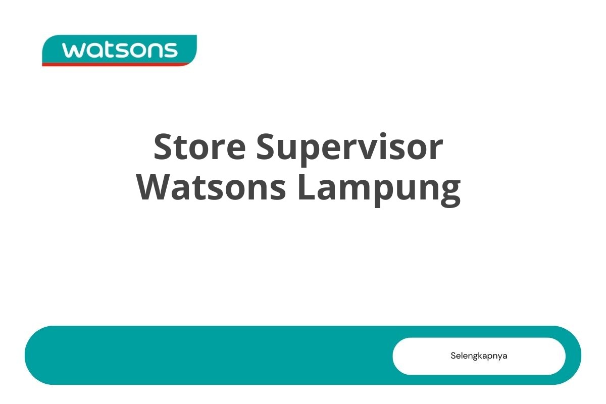 Store Supervisor Watsons Lampung