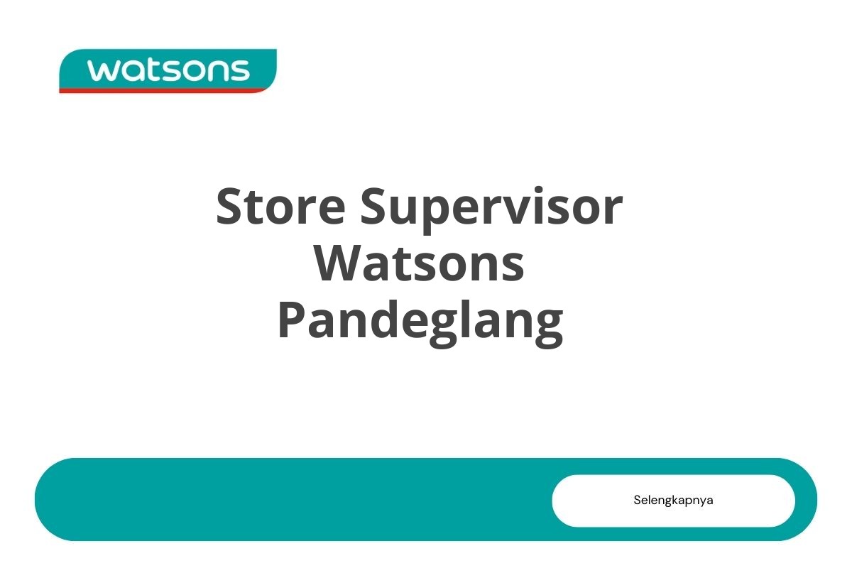 Store Supervisor Watsons Pandeglang