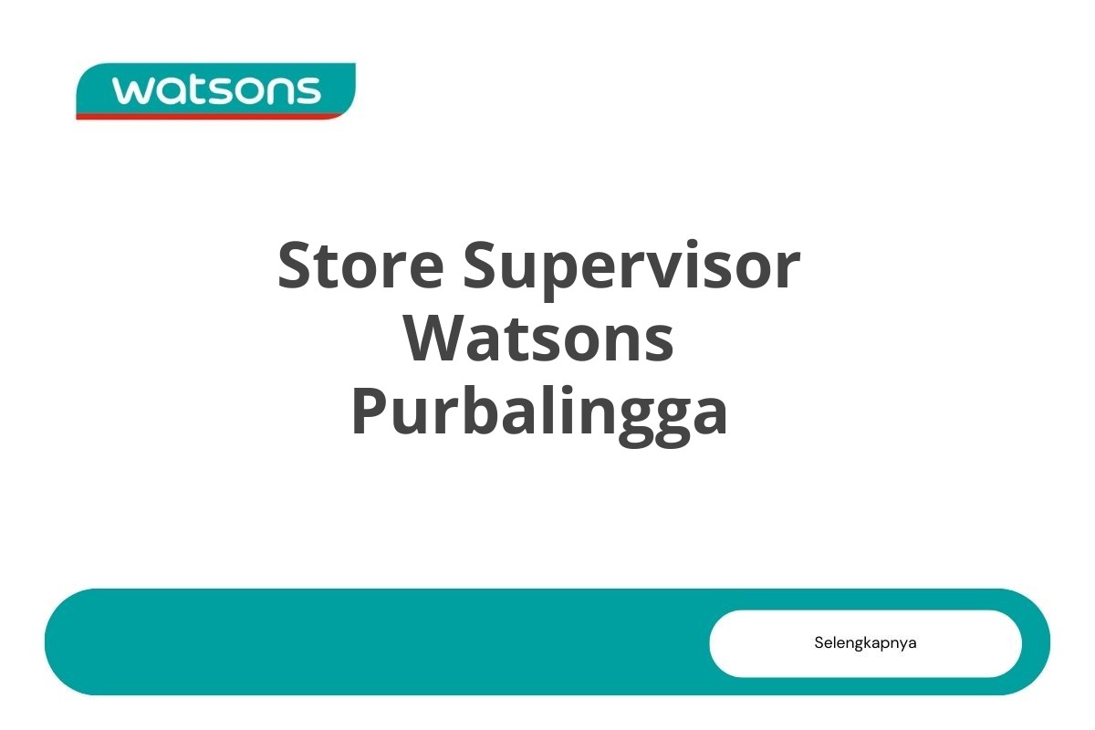 Store Supervisor Watsons Purbalingga