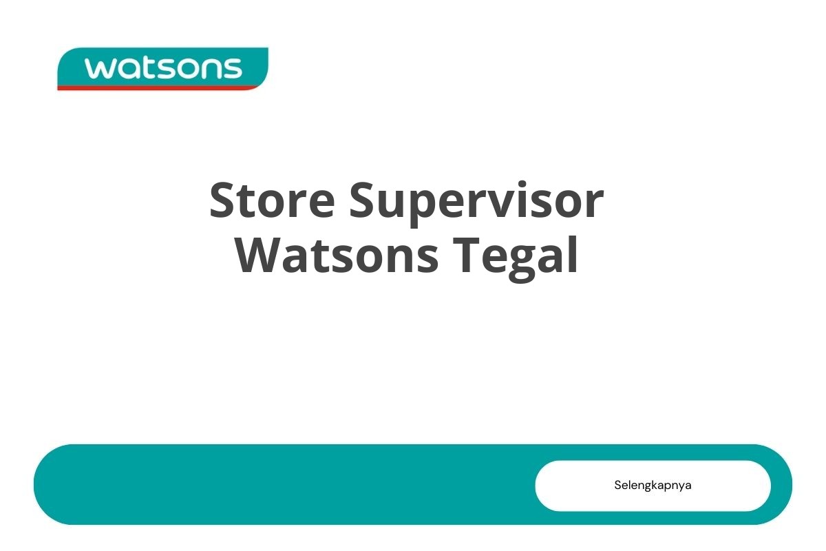 Store Supervisor Watsons Tegal