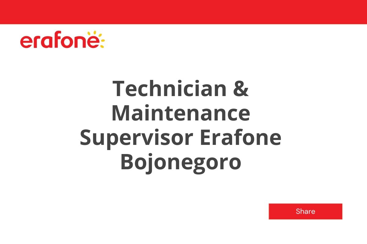 Technician & Maintenance Supervisor Erafone Bojonegoro