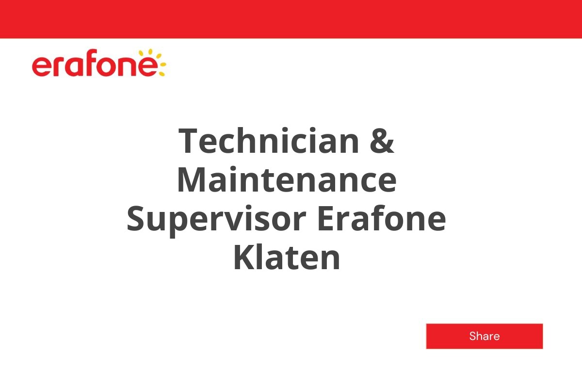 Technician & Maintenance Supervisor Erafone Klaten