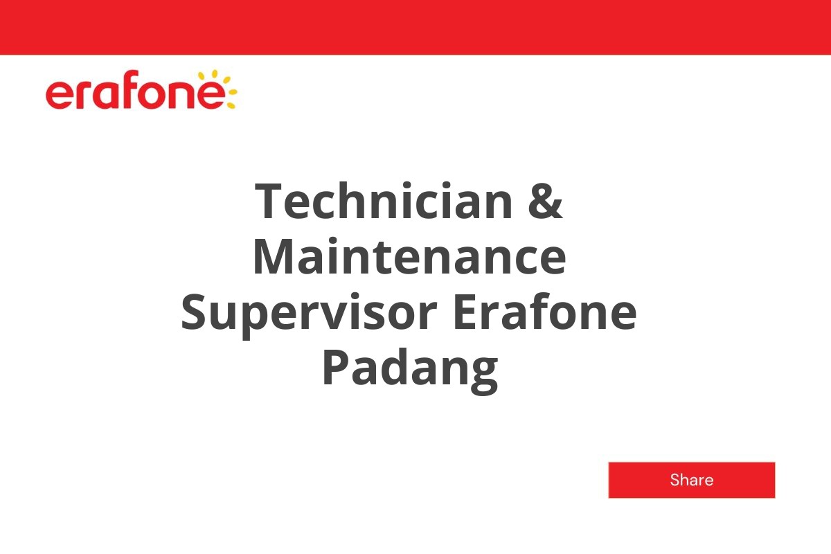 Technician & Maintenance Supervisor Erafone Padang