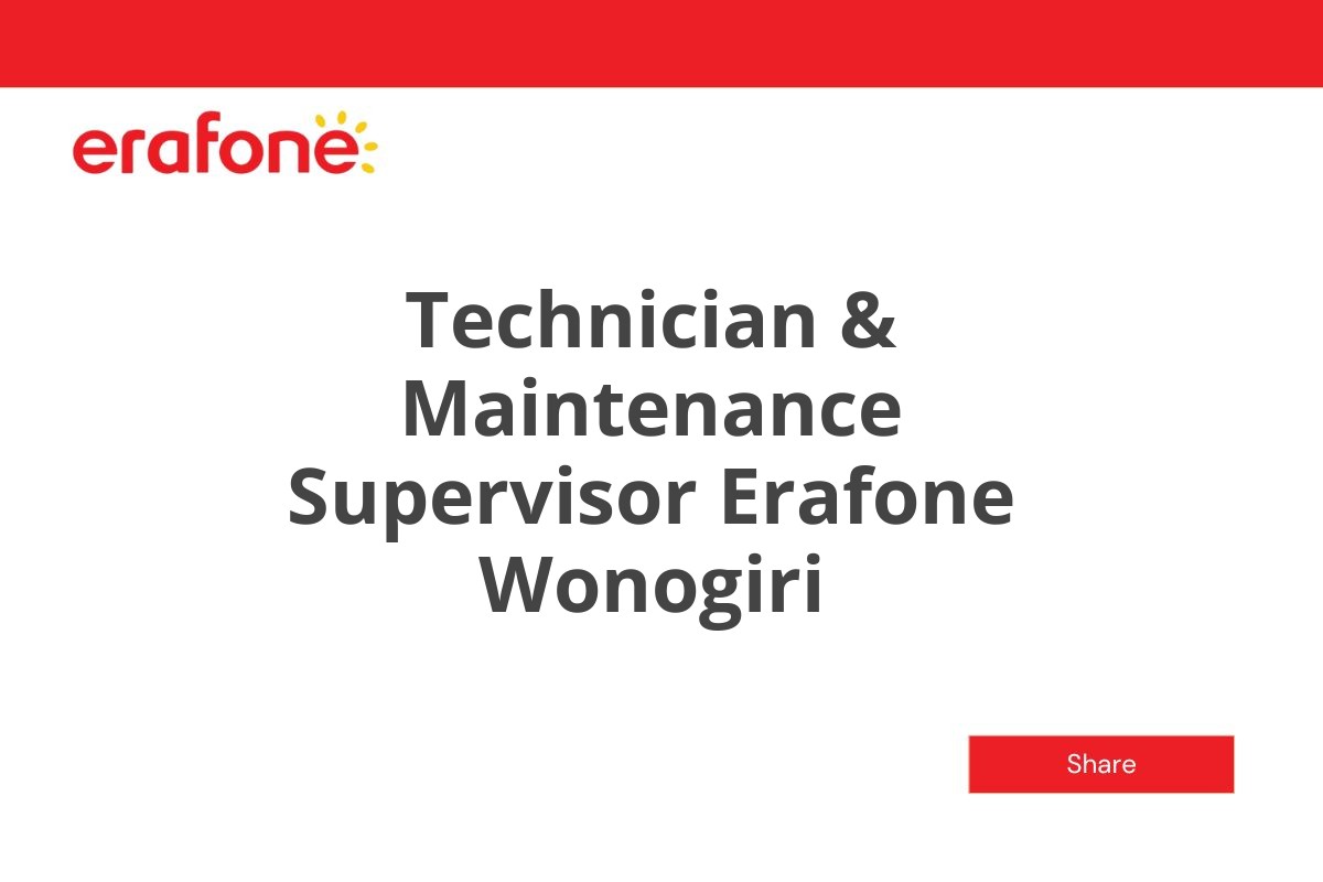Technician & Maintenance Supervisor Erafone Wonogiri