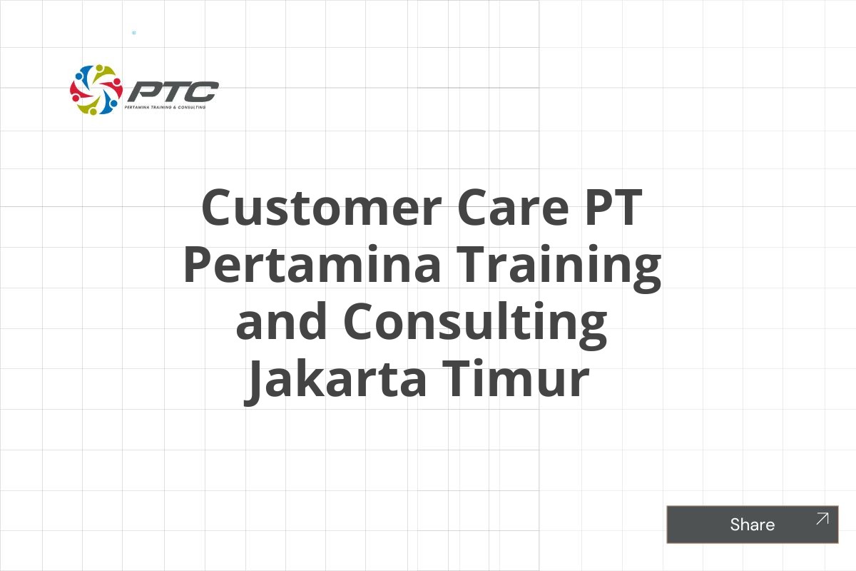 Customer Care PT Pertamina Training and Consulting Jakarta Timur