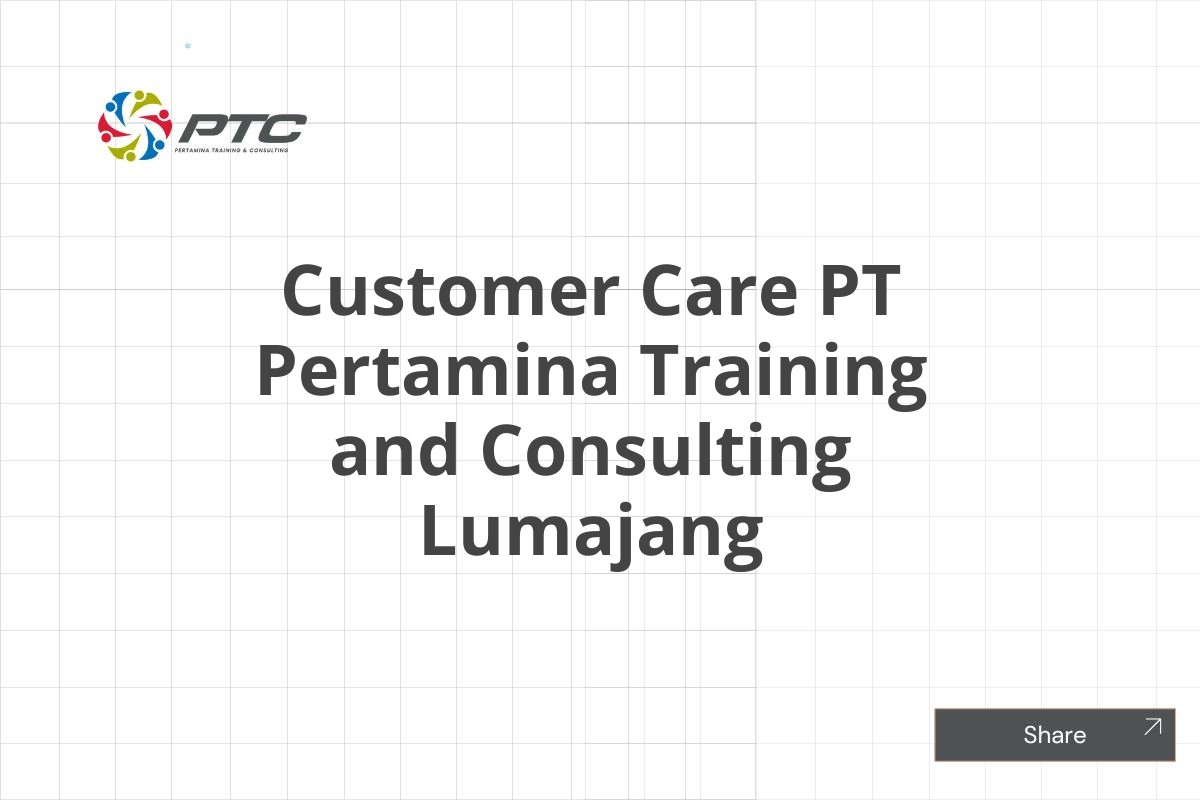 Customer Care PT Pertamina Training and Consulting Lumajang