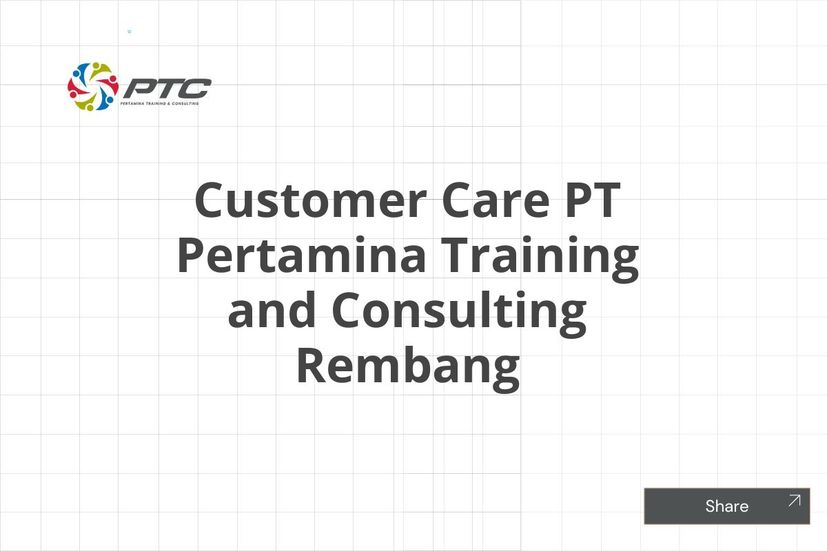 Customer Care PT Pertamina Training and Consulting Rembang