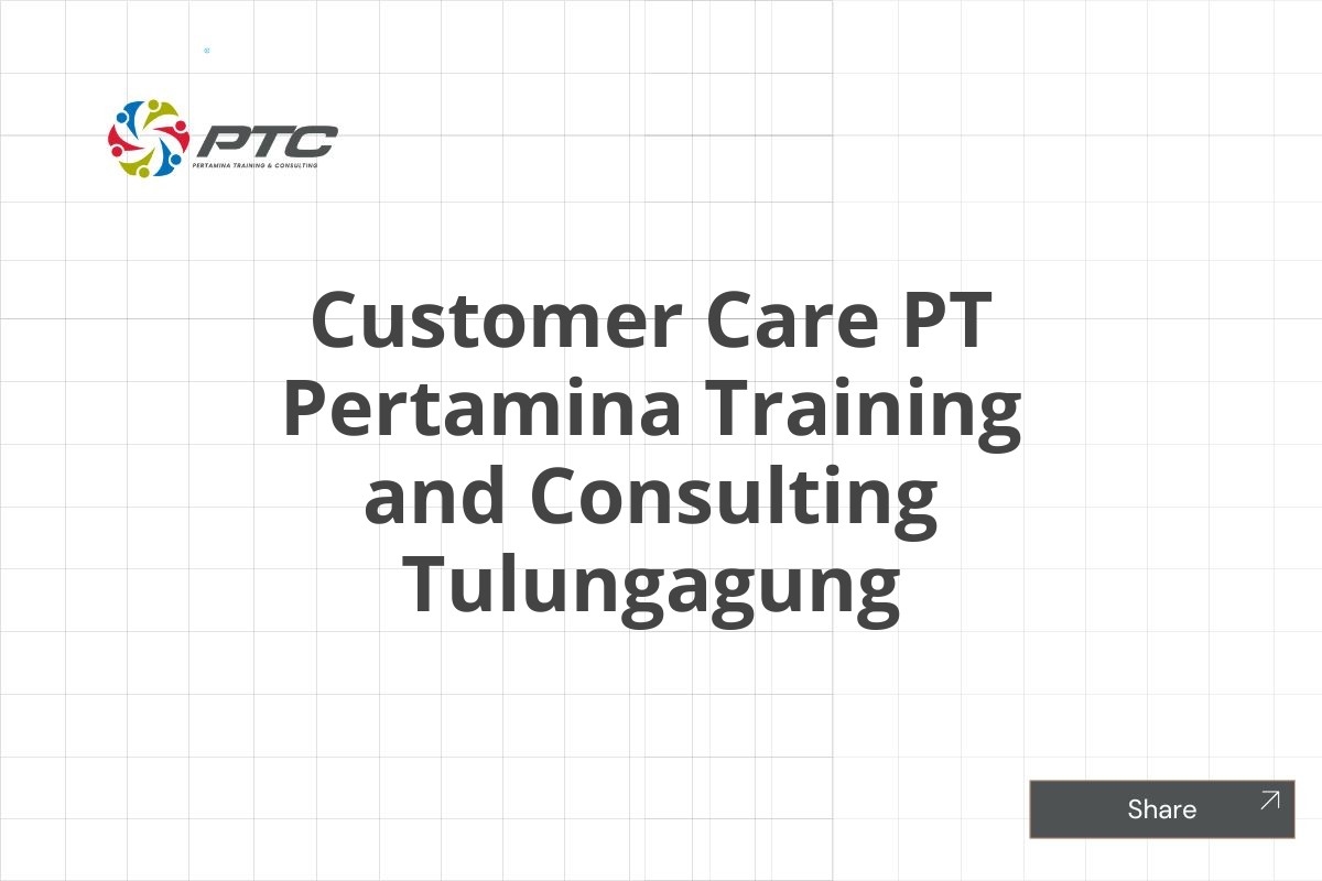 Customer Care PT Pertamina Training and Consulting Tulungagung