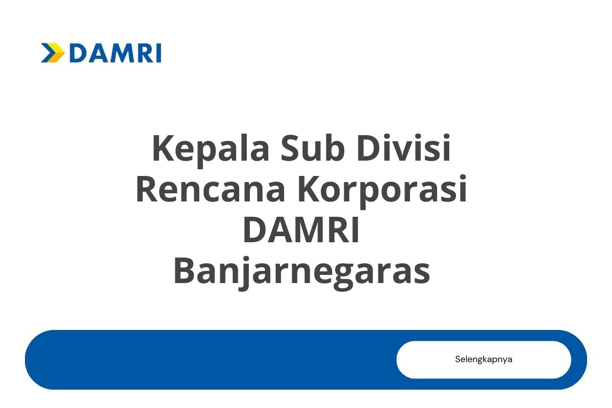 Kepala Sub Divisi Rencana Korporasi DAMRI Banjarnegaras
