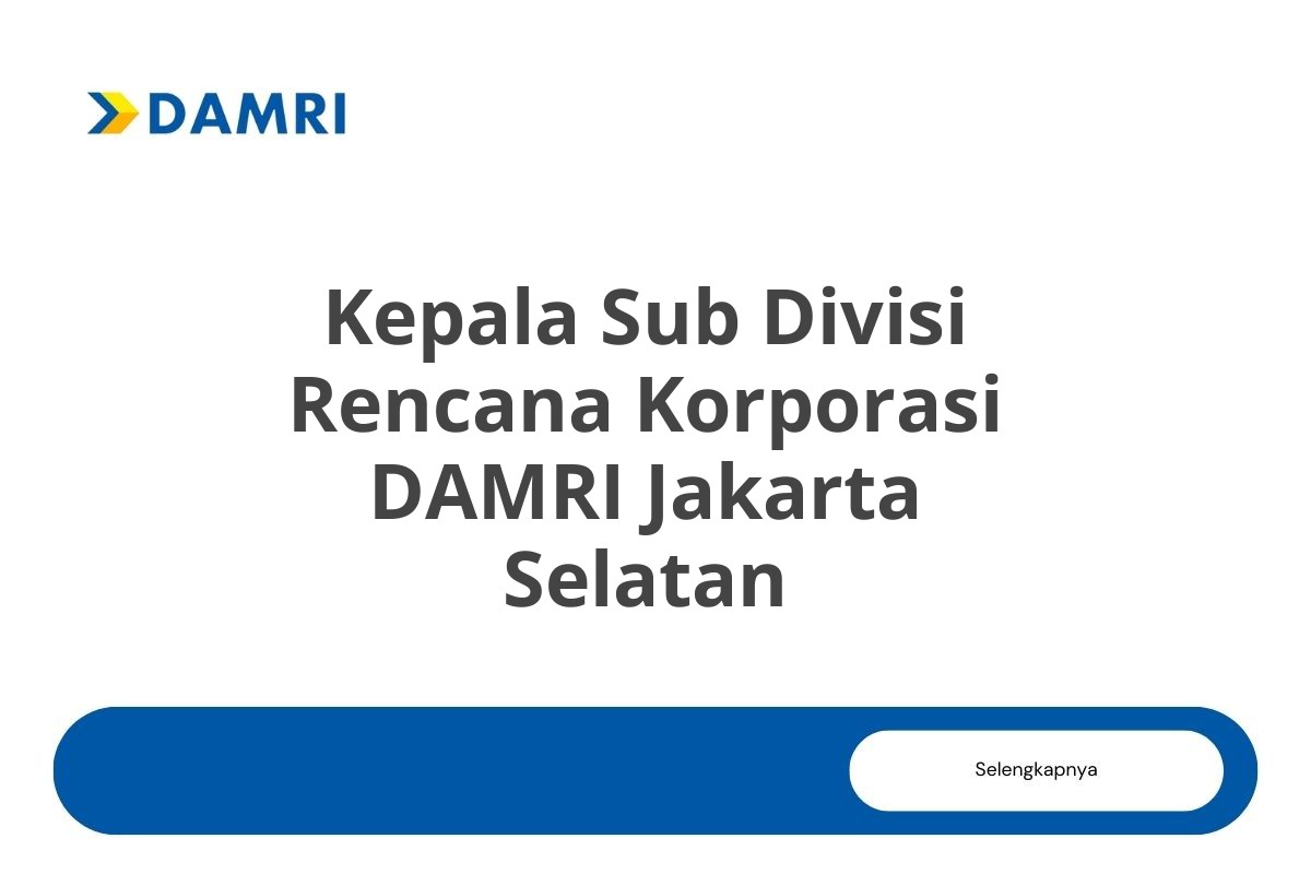 Kepala Sub Divisi Rencana Korporasi DAMRI Jakarta Selatan