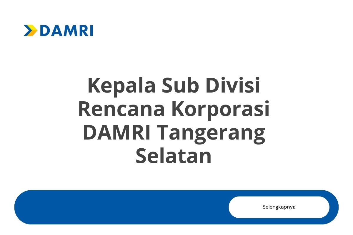 Kepala Sub Divisi Rencana Korporasi DAMRI Tangerang Selatan