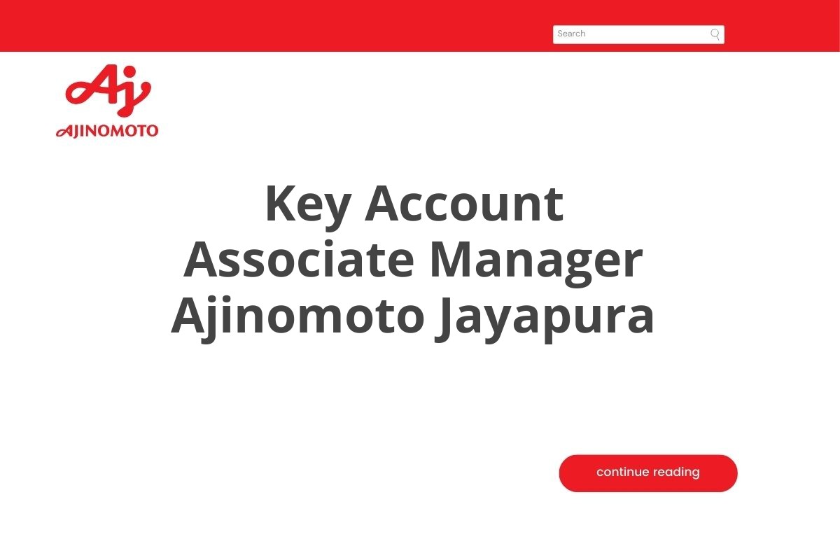 Key Account Associate Manager Ajinomoto Jayapura