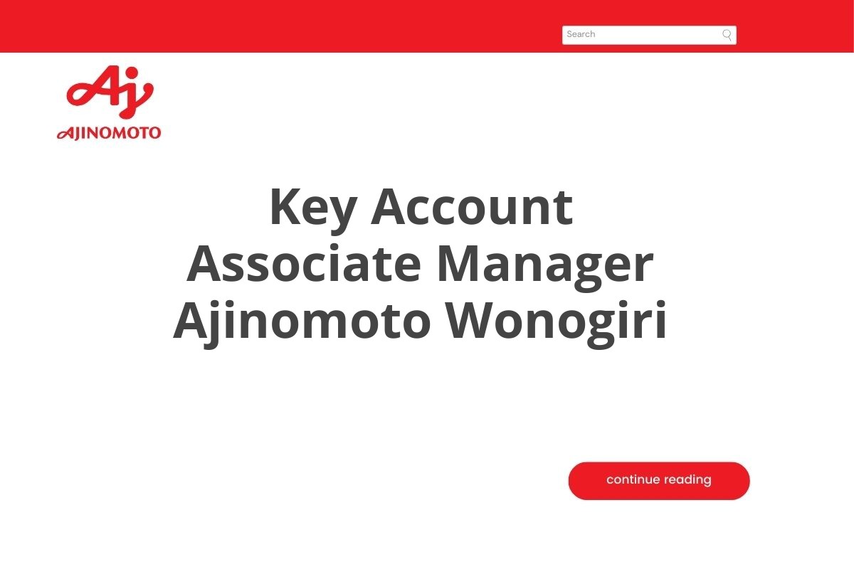 Key Account Associate Manager Ajinomoto Wonogiri